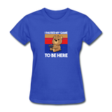 I Paused My Game To Be Here - royal blue