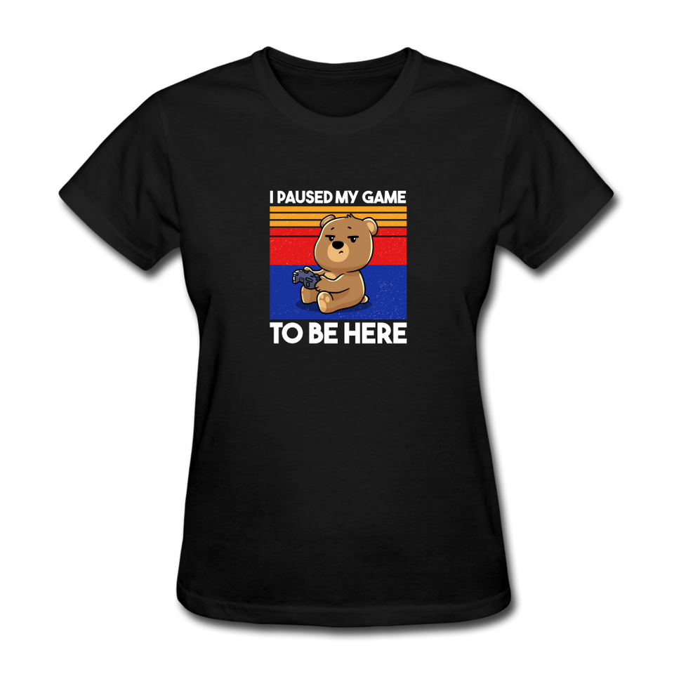 I Paused My Game To Be Here - black