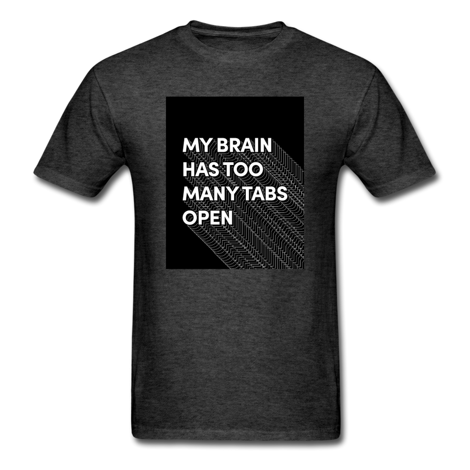 My Brain Has Too Many Tabs Open Men's Funny T-Shirt - heather black