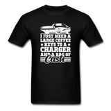 I Just Need A Large Coffee, Keys To A Charger And A Bag Of Cash Men's Funny T-Shirt - black