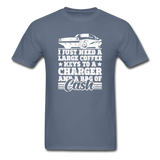 I Just Need A Large Coffee, Keys To A Charger And A Bag Of Cash Men's Funny T-Shirt - denim
