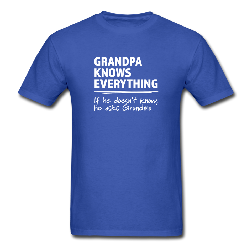 Grandpa Knows Everything, He Asks Grandma - royal blue