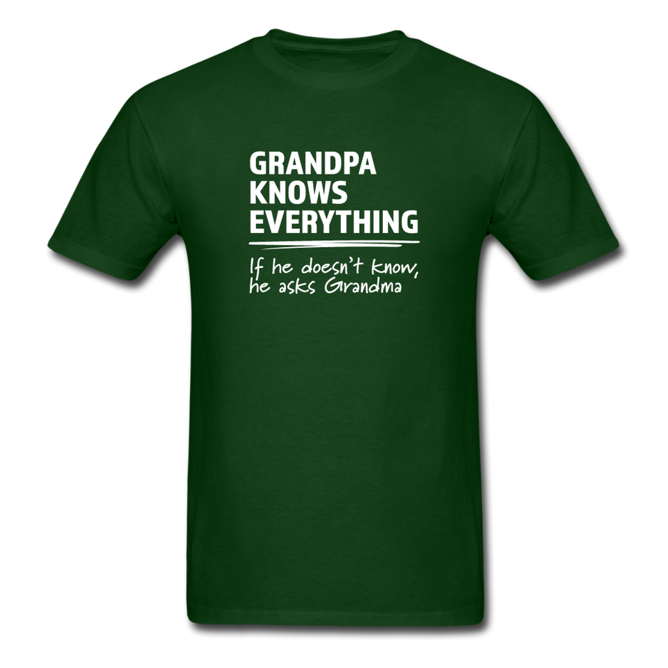 Grandpa Knows Everything, He Asks Grandma - forest green