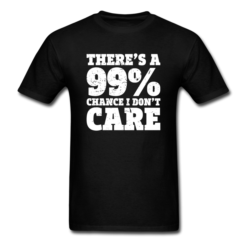 There's A 99% Chance I Don't Care - black