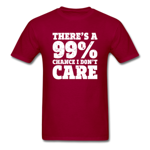 There's A 99% Chance I Don't Care - dark red