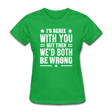 I'd Agree With You But Then We'd Both Be Wrong - bright green