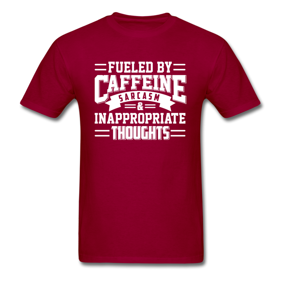 Fueled By Caffeine, Sarcasm & Inappropriate Thoughts - dark red