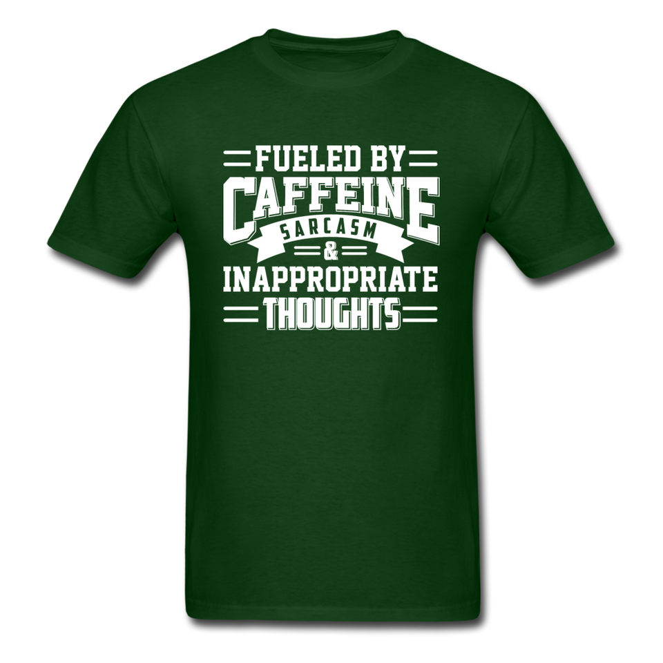 Fueled By Caffeine, Sarcasm & Inappropriate Thoughts - forest green