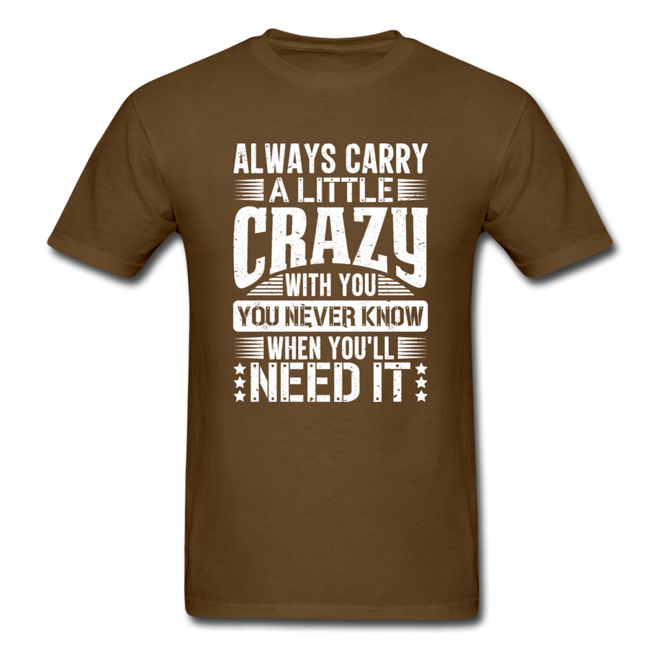 Always Carry A Little Crazy With You - brown