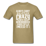 Always Carry A Little Crazy With You - khaki