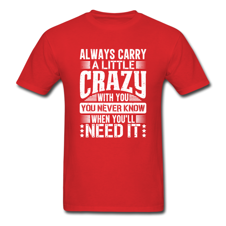 Always Carry A Little Crazy With You - red