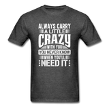Always Carry A Little Crazy With You - heather black