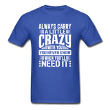 Always Carry A Little Crazy With You - royal blue