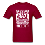 Always Carry A Little Crazy With You - dark red