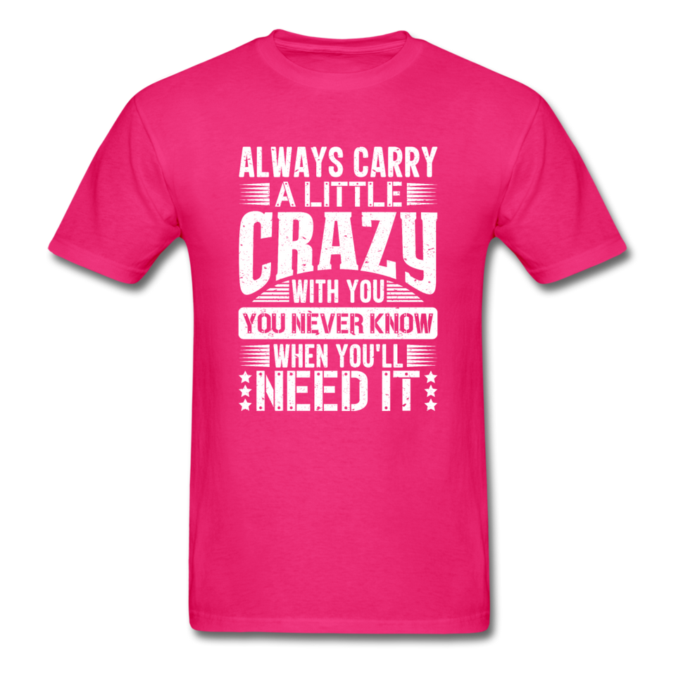 Always Carry A Little Crazy With You - fuchsia