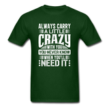 Always Carry A Little Crazy With You - forest green