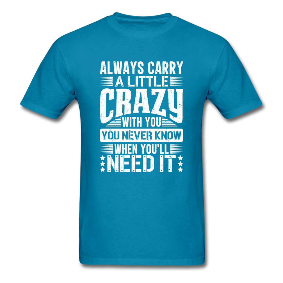 Always Carry A Little Crazy With You - turquoise