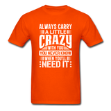 Always Carry A Little Crazy With You - orange