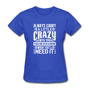 Always Carry A Little Crazy With You - royal blue
