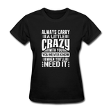 Always Carry A Little Crazy With You - black