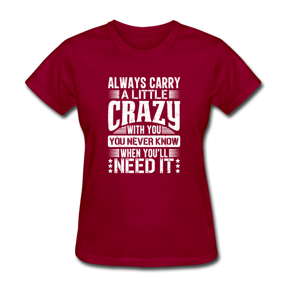 Always Carry A Little Crazy With You - dark red