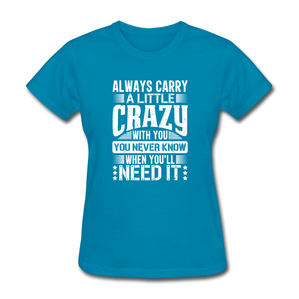 Always Carry A Little Crazy With You - turquoise
