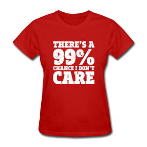 There's A 99% Chance I Don't Care - red
