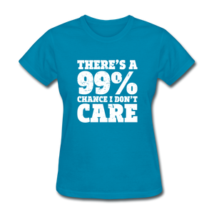 There's A 99% Chance I Don't Care - turquoise