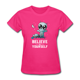Believe In Yourself Cute Alien - fuchsia