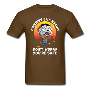 Zombies Eat Brain Don't Worry You're Safe Men's Funny T-Shirt - brown