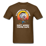 Zombies Eat Brain Don't Worry You're Safe Men's Funny T-Shirt - brown