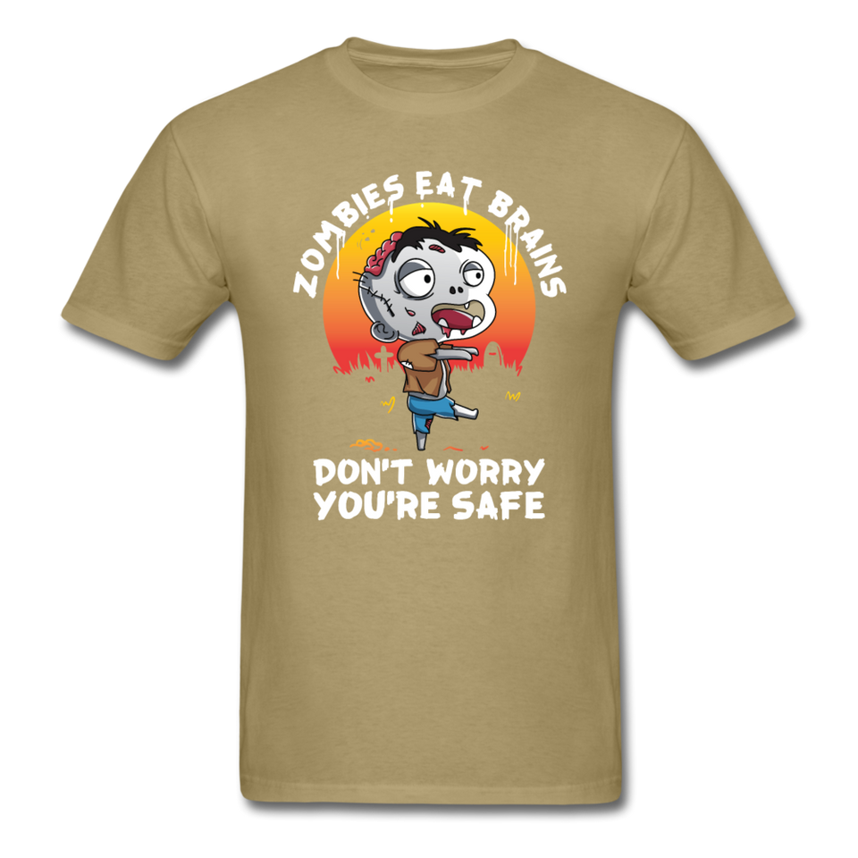 Zombies Eat Brain Don't Worry You're Safe Men's Funny T-Shirt - khaki