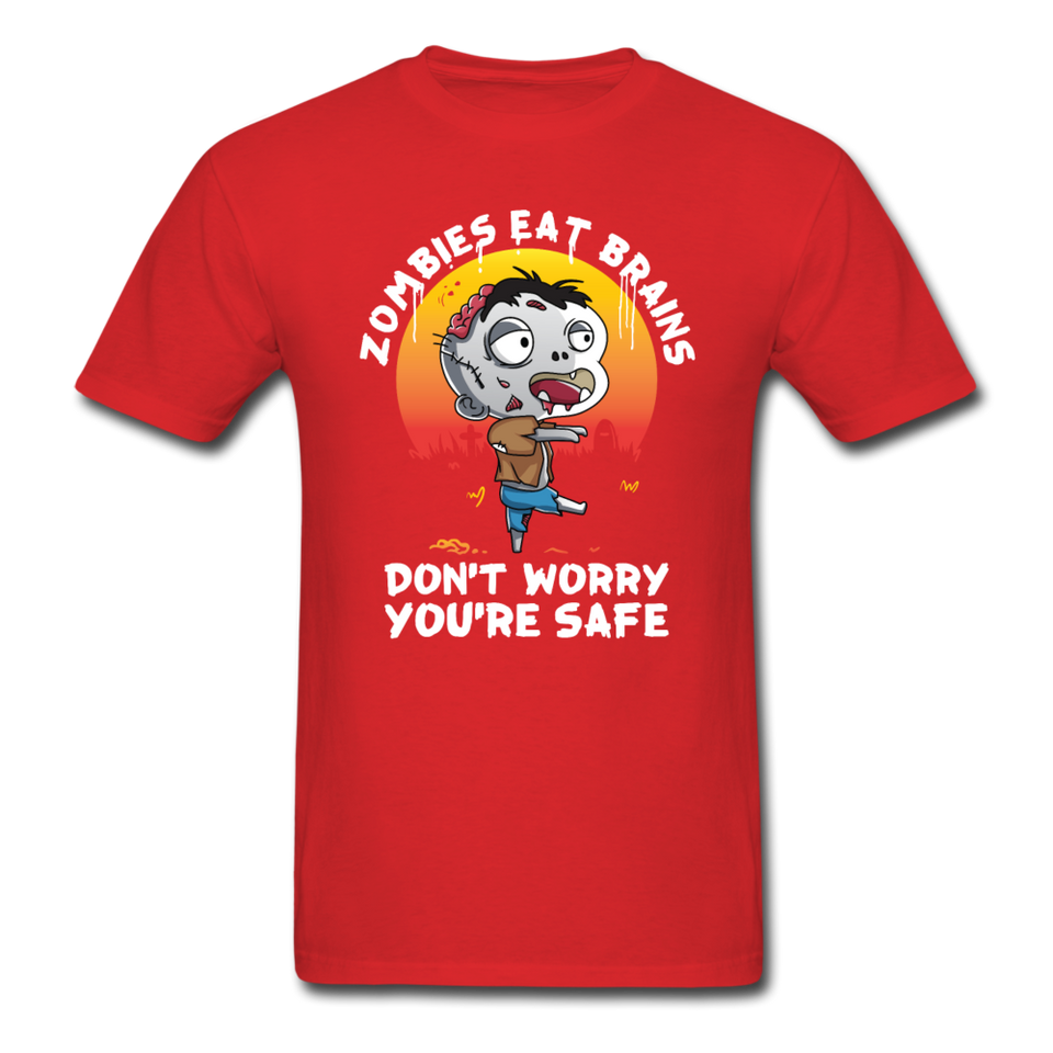 Zombies Eat Brain Don't Worry You're Safe Men's Funny T-Shirt - red