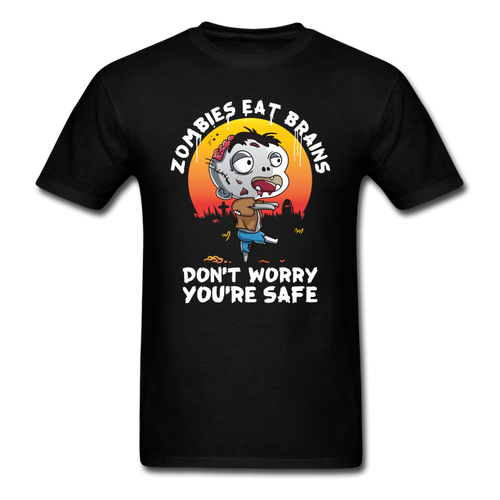 Zombies Eat Brain Don't Worry You're Safe Men's Funny T-Shirt - black
