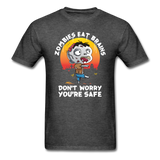 Zombies Eat Brain Don't Worry You're Safe Men's Funny T-Shirt - heather black