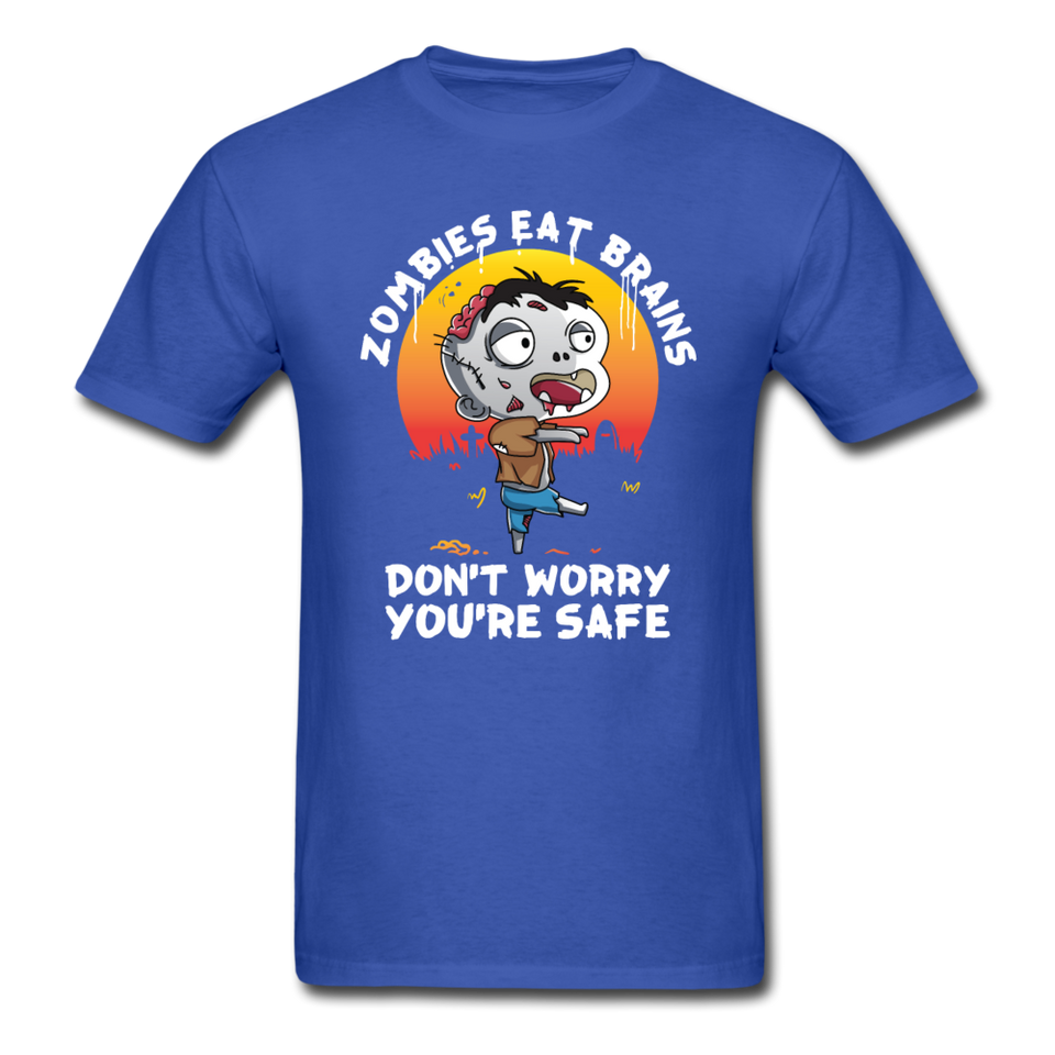Zombies Eat Brain Don't Worry You're Safe Men's Funny T-Shirt - royal blue