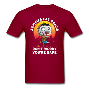 Zombies Eat Brain Don't Worry You're Safe Men's Funny T-Shirt - dark red