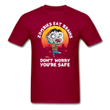 Zombies Eat Brain Don't Worry You're Safe Men's Funny T-Shirt - dark red