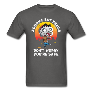 Zombies Eat Brain Don't Worry You're Safe Men's Funny T-Shirt - charcoal