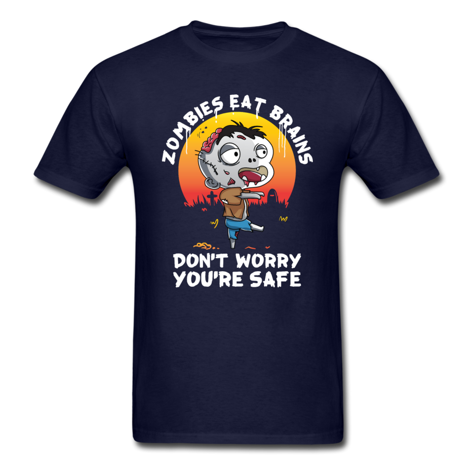 Zombies Eat Brain Don't Worry You're Safe Men's Funny T-Shirt - navy