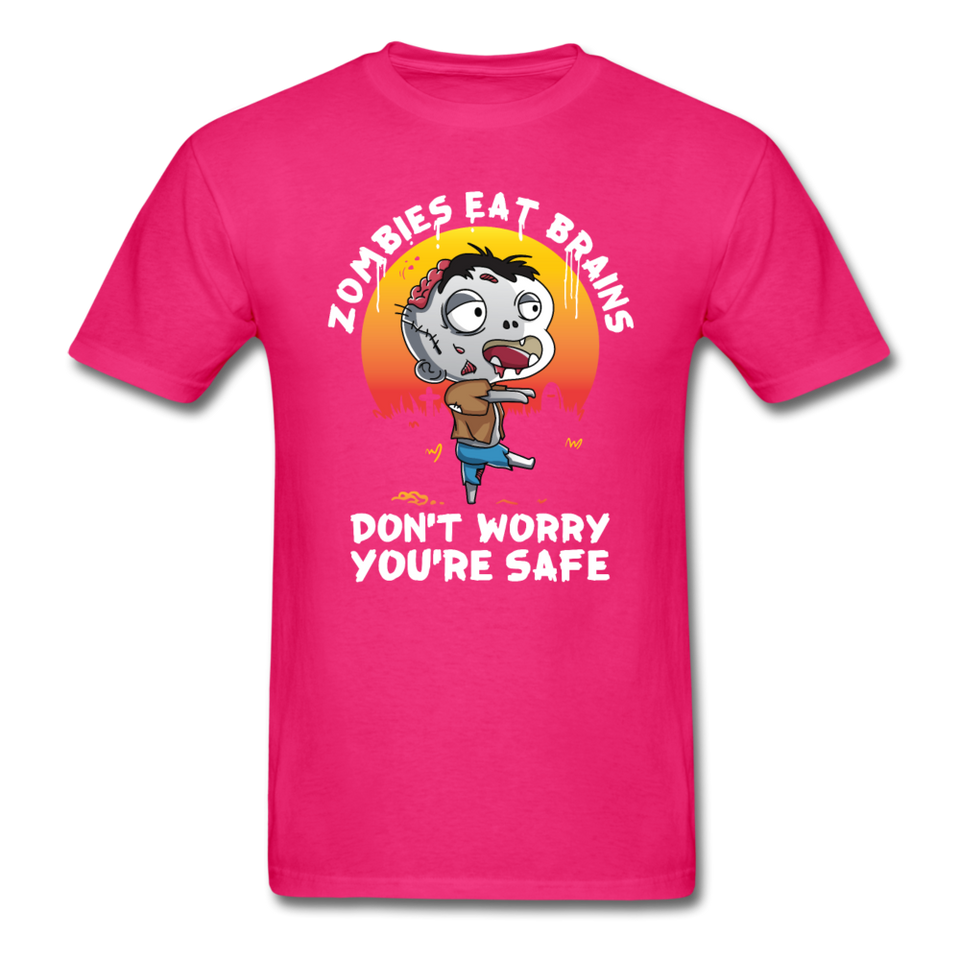 Zombies Eat Brain Don't Worry You're Safe Men's Funny T-Shirt - fuchsia