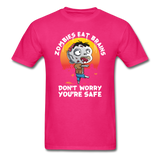 Zombies Eat Brain Don't Worry You're Safe Men's Funny T-Shirt - fuchsia