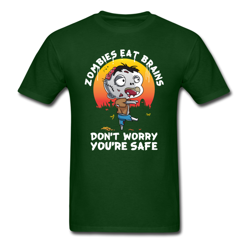 Zombies Eat Brain Don't Worry You're Safe Men's Funny T-Shirt - forest green