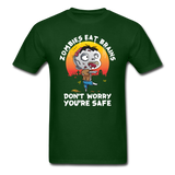 Zombies Eat Brain Don't Worry You're Safe Men's Funny T-Shirt - forest green