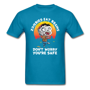 Zombies Eat Brain Don't Worry You're Safe Men's Funny T-Shirt - turquoise
