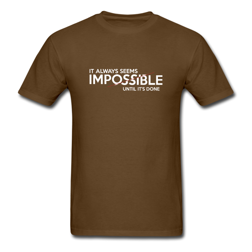 It Always Seems Impossible Until It's Done Men Motivational T-Shirt - brown