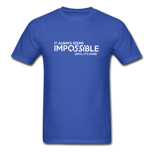 It Always Seems Impossible Until It's Done Men Motivational T-Shirt - royal blue