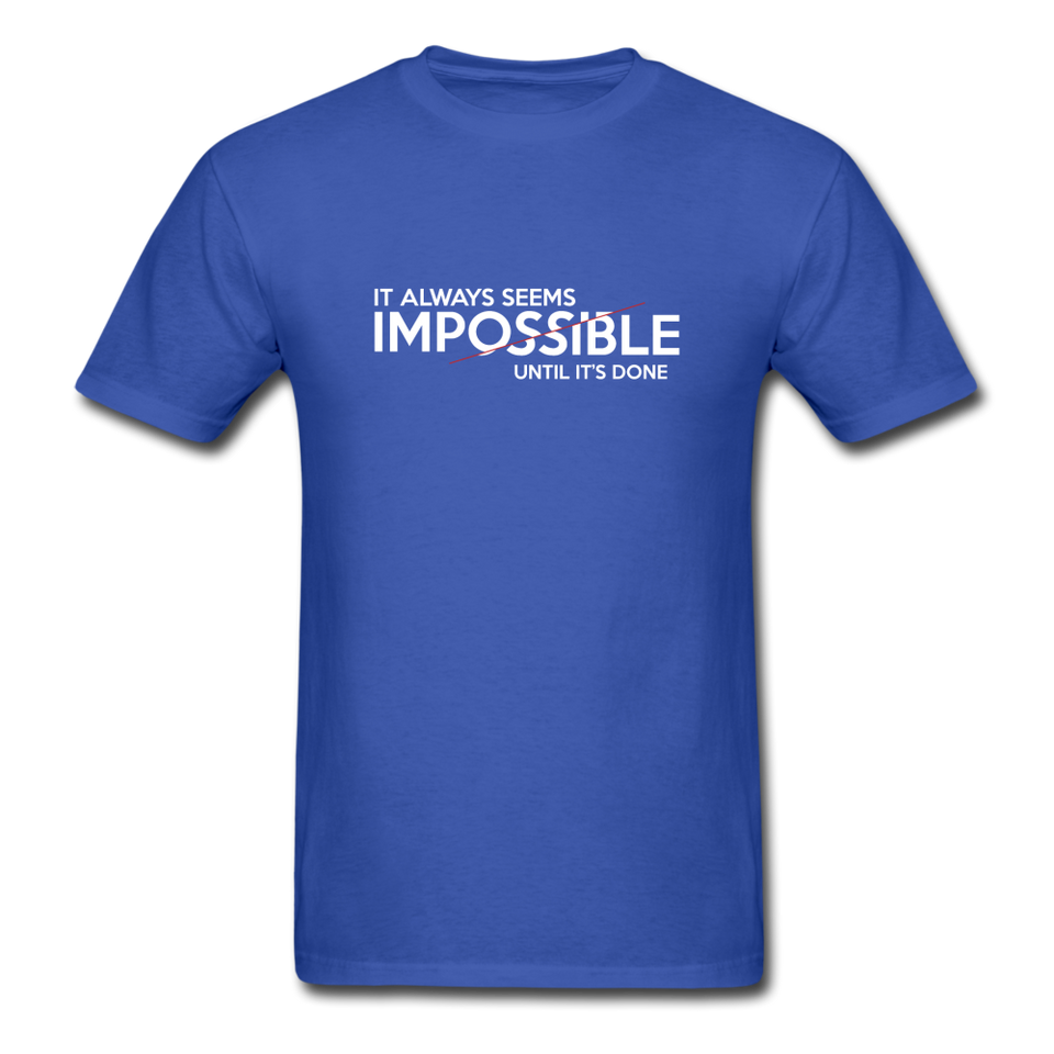 It Always Seems Impossible Until It's Done Men Motivational T-Shirt - royal blue