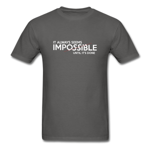 It Always Seems Impossible Until It's Done Men Motivational T-Shirt - charcoal