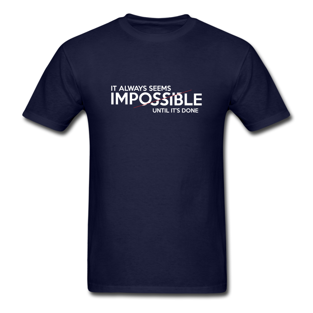 It Always Seems Impossible Until It's Done Men Motivational T-Shirt - navy